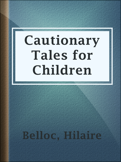 Title details for Cautionary Tales for Children by Hilaire Belloc - Wait list